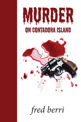 Murder On Contadora Island - Berri, Fred, and Sierzant, Janet (Prepared for publication by), and Konitzer, Judith (Editor)