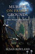Murder On Family Grounds: A Mary Wandwalker Mystery