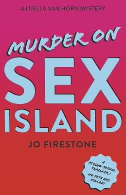 Murder on Sex Island: A Luella Van Horn Mystery - Firestone, Jo