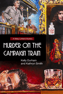 Murder on the Campaign Train: A Missy LeHand Mystery