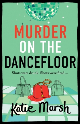 Murder on the Dancefloor: The BRAND NEW instalment in the laugh-out-loud, gripping crime series from Katie Marsh for 2024 - Katie Marsh, and Keeley, Helen (Read by)