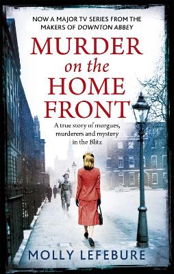 Murder on the Home Front: a gripping murder mystery set during the Blitz - now on Netflix! - Lefebure, Molly