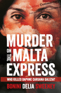 Murder on The Malta Express: Who killed Daphne Caruana Galizia?
