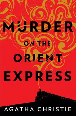 Murder on the Orient Express: A Hercule Poirot Mystery: The Official Authorized Edition - Christie, Agatha
