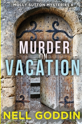 Murder on Vacation: (Molly Sutton Mysteries 6) - Goddin, Nell