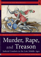 Murder, Rape, and Treason: Judicial Combats in the Late Middle Ages