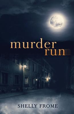 Murder Run - Frome, Shelly