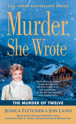 Murder, She Wrote: The Murder of Twelve - Fletcher, Jessica, and Land, Jon