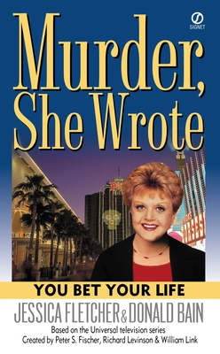 Murder, She Wrote: You Bet Yr Life - Fletcher, Jessica, and Bain, Donald