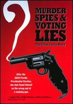 Murder, Spies and Voting Lies: The Clint Curtis Story