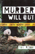 Murder Will Out: Irish Murder Cases