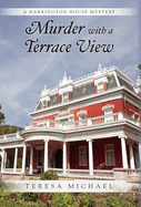 Murder with a Terrace View: A Harrington House Mystery