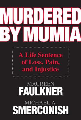 Murdered by Mumia: A Life Sentence of Loss, Pain, and Injustice - Faulkner, Maureen, and Smerconish, Michael A