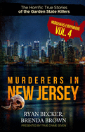 Murderers In New Jersey: The Horrific True Stories of the Garden State Killers