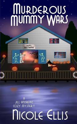 Murderous Mummy Wars: A Jill Andrews Cozy Mystery #5 - Ellis, Nicole