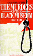 Murders of the Black Museum 1870-1970