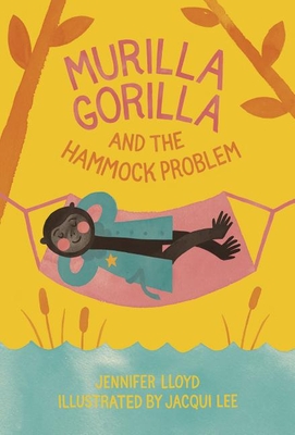 Murilla Gorilla and the Hammock Problem - Lloyd, Jennifer