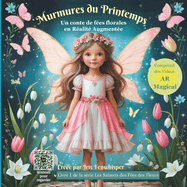 Murmures du printemps: Histoires douces de printemps avec des fes des fleurs, des leons prcieuses et de la magie en vido en Ralit Augmente