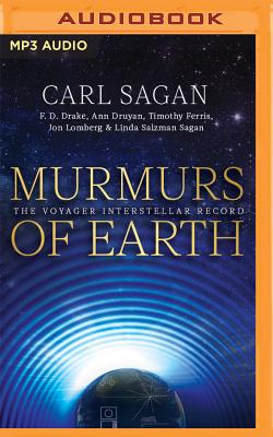 Murmurs of Earth: The Voyager Interstellar Record - Sagan, Carl, and Drake, F D (Read by), and Druyan, Ann (Read by)