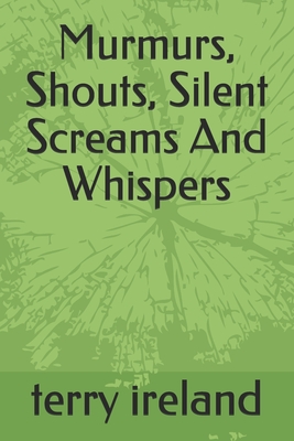 Murmurs, Shouts, Silent Screams And Whispers - Ireland, Terry