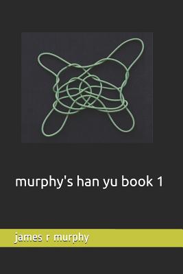 murphy's han yu book 1 - Murphy, James R