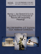 Murray V. Joe Gerrick & Co U.S. Supreme Court Transcript of Record with Supporting Pleadings