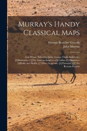 Murray's Handy Classical Maps: Asia Minor, Edited by John George Clark Anderson.-[2]Britannia.-[3]The Eastern Empires.-[4]Gallia.-[5]Hispania.-[6]Italia and Sicilia.-[7]Mare Aegaeum.-[8]Palestine.-[9]The Roman Empire