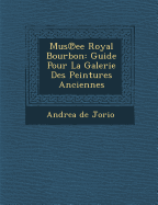 Mus Ee Royal Bourbon: Guide Pour La Galerie Des Peintures Anciennes