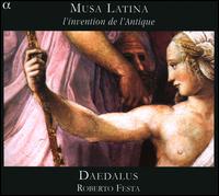 Musa Latina: l'Invention de l'Antique - Ensemble Daedalus; Roberto Festa (flute); Roberto Festa (percussion); Roberto Festa (conductor)