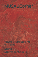 MUSAUCorner: Volume 3 Language Art for Youth