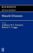 Muscle Disease: Blue Books of Practical Neurology, Volume 23 Volume 23 - Schapira, Anthony H V (Editor), and Griggs, Robert C, MD, Facp, Faan (Editor)