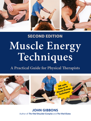 Muscle Energy Techniques, Second Edition: A Practical Guide for Physical Therapists - Gibbons, John