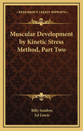 Muscular Development by Kinetic Stress Method, Part Two