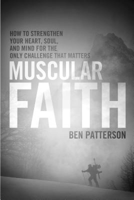 Muscular Faith - Patterson, Ben