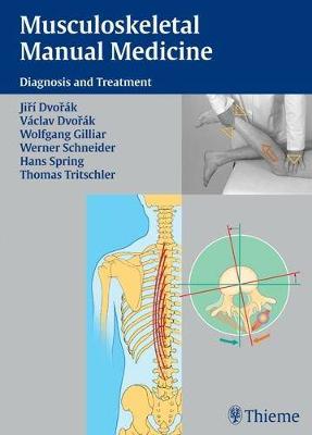 Musculoskeletal Manual Medicine: Diagnosis and Treatment - Gilliar, Wolfgang G., and Dvorak, Jiri, and Schneider, Werner