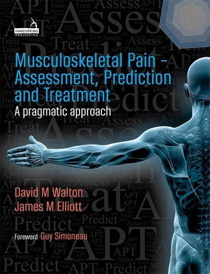 Musculoskeletal Pain - Assessment, Prediction and Treatment - Walton, David, and Elliott, Jim