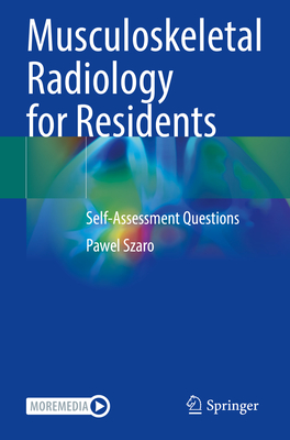 Musculoskeletal Radiology for Residents: Self-Assessment Questions - Szaro, Pawel