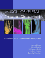 Musculoskeletal Trauma Simplified: A Casebook to Aid Diagnosis & Management