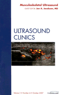 Musculoskeletal Ultrasound, an Issue of Ultrasound Clinics: Volume 2-4 - Jacobson, Jon A