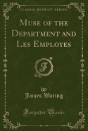 Muse of the Department and Les Employes (Classic Reprint)