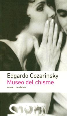 Museo del Chisme - Cozarinsky, Edgardo