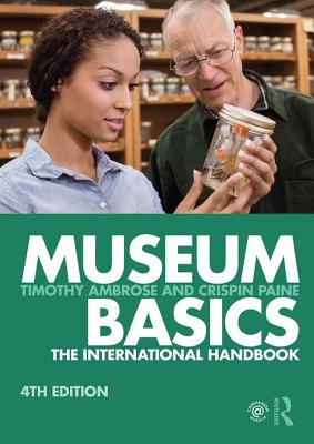 Museum Basics: The International Handbook - Ambrose, Timothy, and Paine, Crispin