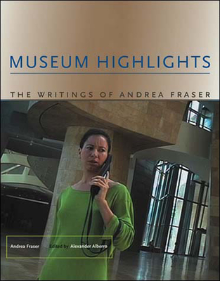 Museum Highlights: The Writings of Andrea Fraser - Fraser, Andrea
