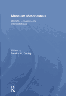 Museum Materialities: Objects, Engagements, Interpretations