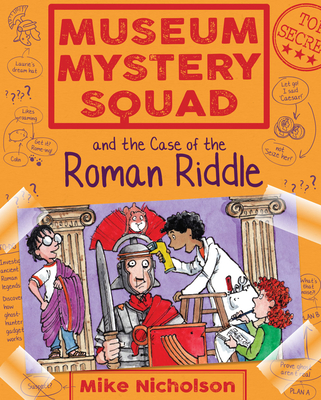 Museum Mystery Squad and the Case of the Roman Riddle - Nicholson, Mike