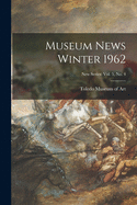 Museum News Winter 1962; New Series: vol. 5, no. 4