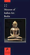 Museum of Indian Art: Berlin - Prestel, and Museum F Ur Indische Kunst, and Prestel Art Press (Creator)