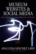 Museum Websites and Social Media: Issues of Participation, Sustainability, Trust and Diversity