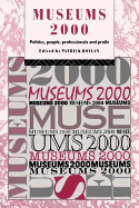 Museums 2000: Politics, People, Professionals and Profit