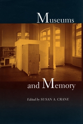 Museums and Memory - Crane, Susan A (Editor)